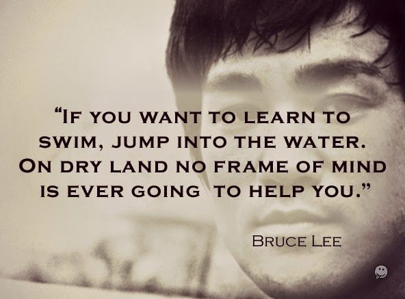 If you want to learn to swim jump into the water. On dry land no frame of mind is ever going to help you.
